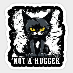 Not A Hugger - Sarcastic Disgruntled Kitty Sticker